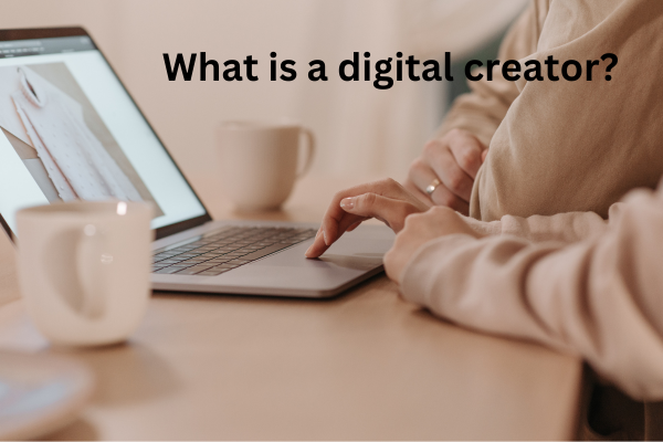 What is a digital creator?